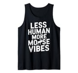 Less Human More Moose Vibes Funny Moose Tank Top