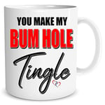 Funny Rude Mug Gay Lover Present Wife Girlfriend Husband Boyfriend Gift Valentine's Gift Birthday Present Christmas Gift You Make My Bum Hole Tingle Novelty Humour Mugs LGBT Gay Pride WSDMUG1759