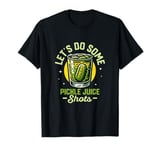 Let's Do Some Pickle Juice Shots Cucumber Vegan Fitness T-Shirt