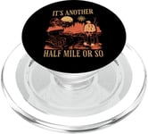 Its Another Half Mile or So Funny Men Hiker Mountain Hiking PopSockets PopGrip for MagSafe