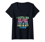 Womens I Gotta See The Candy First, I'm Not Stupid V-Neck T-Shirt