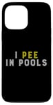 Coque pour iPhone 13 Pro Max Funny I PEE IN POOLS PISCINE Gonflable Piscine Grande Piscine