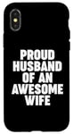 iPhone X/XS Proud Husband of an Awesome Wife Case