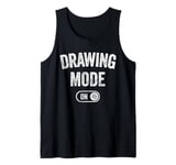 Drawing Mode On Funny Sketcher Gift Artist Illustrator Tank Top