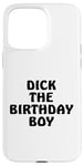 iPhone 15 Pro Max Dick the Birthday Boy Meme Retro Style Joke Adult Pun Gift Case