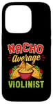 Coque pour iPhone 14 Pro Nacho Average Violonist Funny Mexican Food Lover