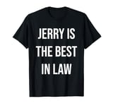 Jerry Is The Best In Law T-Shirt