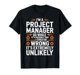 I'm A Project Manager Project Management Day Funny Project T-Shirt