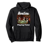 Dogs Playing Poker Bosties Bostie Boston Terrier Terriers Pullover Hoodie