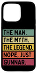 Coque pour iPhone 15 Pro Max The Man The Myth The Legend NOPE Just Gunnar Citation amusante