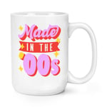 Made In The 00s 15oz Large Mug Cup Born 2000 Birthday Brother Sister Retro Best