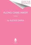 Along Came Amor  A Novel