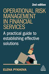 Operational Risk Management in Financial Services: A Practical Guide to Establishing Effective Solutions