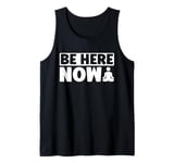 Be Here Now Meditation Tank Top