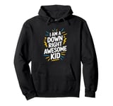 I Am A Down Right Awesome Kid, Down Syndrome Awareness Pullover Hoodie