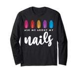 Ask Me About My Nails Long Sleeve T-Shirt