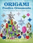 Origami Festive Ornaments: From Christmas Stars to Easter Eggs