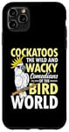 iPhone 11 Pro Max Cockatoos The Comedians Bird World Case