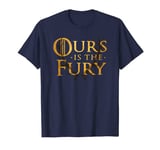 Ours Is the Fury T-Shirt T-Shirt