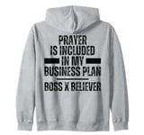 Prayer Is Included In My Business Plan Includes Prayer Boss Zip Hoodie