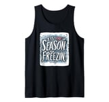 Tis the Season to be Freezin Statement for Winter Lovers Tank Top