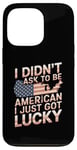 Coque pour iPhone 13 Pro Citations américaines « I Didn't Ask To Be American I Just Got Lucky »