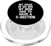 My Head Is So Big My Mom Had To Have A C-Section - Drôle PopSockets PopGrip pour MagSafe