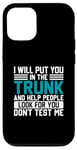 iPhone 12/12 Pro I Will Put You In The Trunk And Help People Look For You Don Case