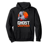 Ghost Whisperer Ghost Hunter Gift Ghost Hunting Pullover Hoodie