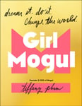 Girl Mogul  Dream It. Do it. Change the World