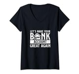 Womens Funny Make Your Bank Account Great Again For Mortgage Lender V-Neck T-Shirt