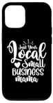 iPhone 12/12 Pro Just Your Local Small Business Mama Gift for Mom Mother Boss Case