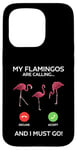 Coque pour iPhone 15 Pro Drôle de flamant rose - My Flamingos are calling... and i must go