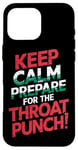 iPhone 16 Pro Max Keep Calm And Prepare For The Throat Punch Humor Case