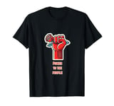 Power To The People Labour Vote Red Rose Anti Tory Socialist T-Shirt