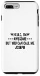 iPhone 7 Plus/8 Plus Hello I'm Awesome But You Can Call Me Joseph Case