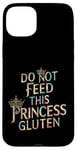 iPhone 15 Plus Funny Gluten-Intolerant Do Not Feed This Princess Gluten Case