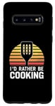 Coque pour Galaxy S10 I'd Rather Be Cooking Chef Cook Chefs Cooks