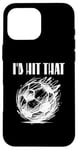 Coque pour iPhone 16 Pro Max Funny Soccer "I'd Hit That" Ball Game Cheeky Adult Humor Tee