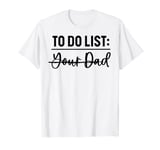 To Do List Your Dad Funny Father Day T-Shirt