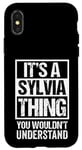 iPhone X/XS It's A Sylvia Thing You Wouldn't Understand First Name Case