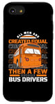 iPhone SE (2020) / 7 / 8 All Men Are Created Equal Few Become School Bus Driver Case