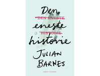 Den Eneste Historie | Julian Barnes | Språk: Danska