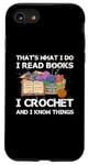 iPhone SE (2020) / 7 / 8 That What I Do I Read Books I Crochet I Know Things Case