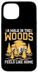 iPhone 15 A Walk in the Woods Feels Like Home Hiking Case