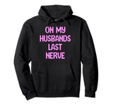 On My Husbands Last Nerve Funny Tees, Mugs, Bags And Decor Pullover Hoodie