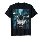 The Lord is my light and my salvation, whom shall I fear? T-Shirt