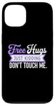 Coque pour iPhone 13 Free Hugs Just Kidding Don't Touch Me Hilarant Sarcastique