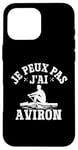 Coque pour iPhone 16 Pro Max Je Peux Pas J'ai Aviron Drôle Bateaux Rameur Sport Aviron