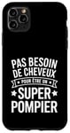 Coque pour iPhone 11 Pro Max Super Pompier Humour Cadeau Pompier Homme Chauve Pompier